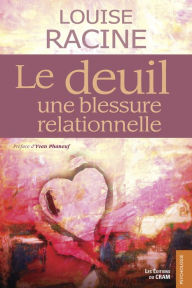 Title: Le deuil une blessure relationnelle, Author: Louise Racine