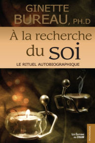 Title: À la recherche du soi: Le rituel autobiographique, Author: Ginette Bureau