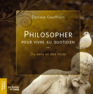 Title: Philosopher pour vivre au quotidien, Author: Danièle Geoffrion