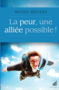 Title: La peur, une alliée possible !, Author: Michel Boileau