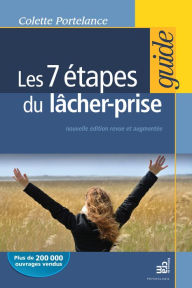 Title: Les 7 étapes du lâcher prise: Nouvelle édition revue et augmentée, Author: Colette Portelance