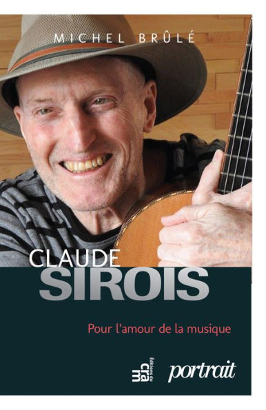 Claude Sirois: Pour l'amour de la musique