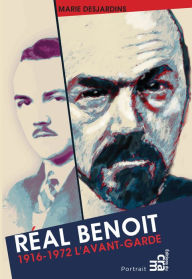 Title: Réal Benoît L'avant-garde 1916-1972, Author: Marie Desjardins