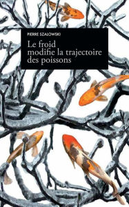 Title: Le froid modifie la trajectoire des poissons, Author: Pierre Szalowski