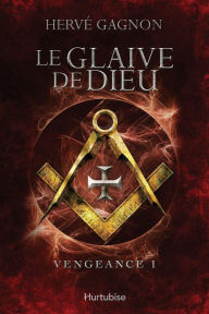 Title: Vengeance T1: Le glaive de Dieu, Author: Hervé Gagnon