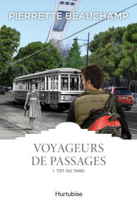 Title: Voyageurs de passages T1 - Tôt ou tard, Author: Pierrette Beauchamp