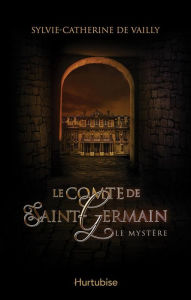 Title: Le comte de Saint-Germain T1: Le mystère, Author: Sylvie-Catherine de Vailly