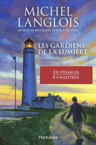 Title: Les gardiens de la lumière T1 - Chapitres gratuits: Maître chez soi, Author: Michel Langlois