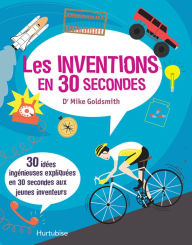 Title: Les inventions en 30 secondes, Author: Mike Goldsmith