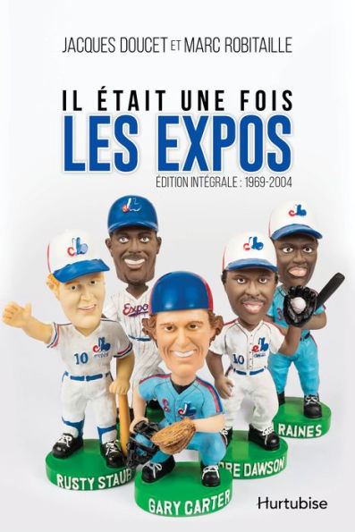 Il était une fois les Expos - L'intégrale : 1969-2004