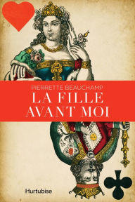 Title: La fille avant moi, Author: Pierrette Beauchamp