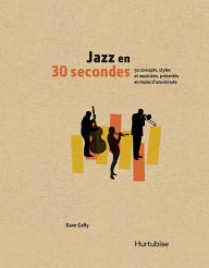 Title: Jazz en 30 secondes, Author: Dave Gelly
