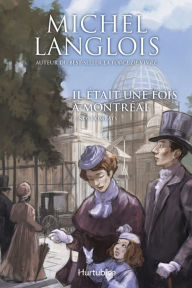 Title: Il était une fois à Montréal T2 - Nos combats, Author: Michel Langlois