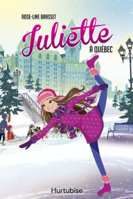 Title: Juliette à Québec, Author: Rose-Line Brasset