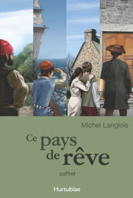 Title: Ce pays de rêve - Coffret, Author: Michel Langlois