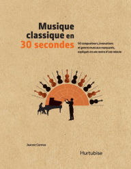 Title: Musique classique en 30 secondes, Author: Joanne Cormac