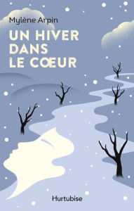 Title: Un hiver dans le coeur, Author: Mylène Arpin