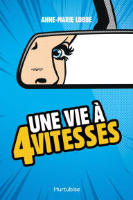 Title: Une vie à quatre vitesses, Author: Anne-Marie Lobbe