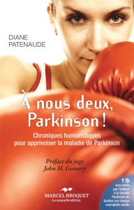 Title: À nous deux Parkinson: Chroniques humoristiques pour apprivoiser la maladie de Parkinson, Author: Diane Patenaude