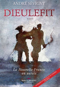 Title: Dieulefit: La nouvelle-France en sursis, Author: André Sévigny
