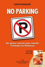 Title: No Parking: Des gestes concrets pour retarder l'évolution du Parkinson, Author: Diane Patenaude