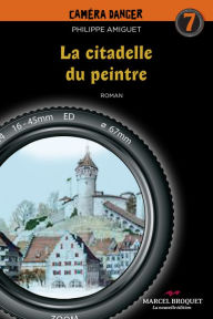 Title: La citadelle du peintre: Tome 7, Author: Philippe Amiguet