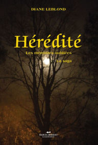 Title: Hérédité: Les mémoires oubliées - la saga, Author: Diane Leblond