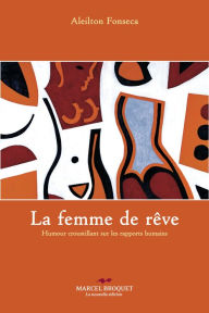 Title: La femme de rêve: Et autres histoires humoristiques, Author: Aleilton Fonseca