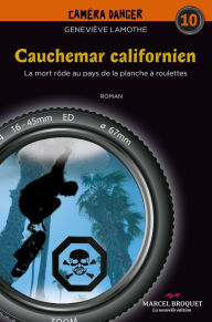 Title: Cauchemar californien: La mort rôde au pays de la planche à roulettes, Author: Geneviève Lamothe