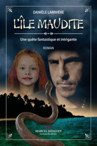 Title: L'île maudite: Une quête fantastique et intrigante, Author: Danielle Larivière