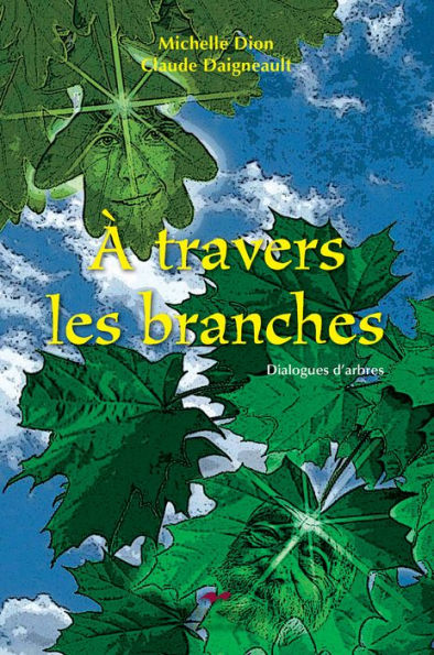 À travers les branches: Dialogues d'arbres