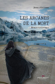 Title: Les arcanes de la mort, Author: Jessica Gauthier