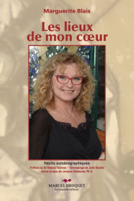 Title: Les lieux de mon coeur: Récits autobiographiques, Author: Marguerite Blais