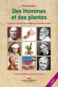 Title: Des hommes et des plantes - 3e édition: La petite histoire des médecines nutritionnelles, Author: Claude Gagnon