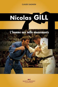 Title: Nicolas Gill: L'homme aux mille mouvements, Author: Claude Gagnon