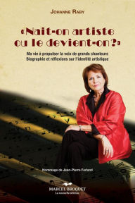 Title: Naît-on artiste ou le devient-on?: Préface de Jean-Pierre Ferland, Author: Johanne Raby