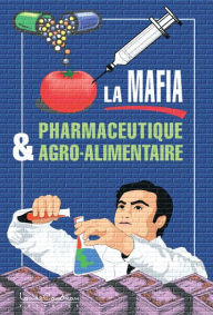 Title: La mafia pharmaceutique et agroalimentaire, Author: Dr. Louis de Brouwer m.d.