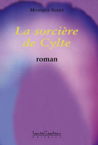 Title: La sorcière de Cylte, Author: Monique Serey