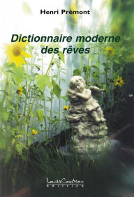 Title: Dictionnaire moderne des rêves, Author: Henri Prémont