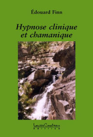 Title: Hypnose clinique et chamanique, Author: Edouard Finn