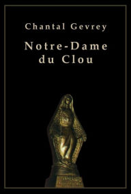 Title: Notre-Dame du Clou, Author: Chantal Gevrey