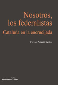 Title: Nosotros los federalistas, Author: Ferran Pedret