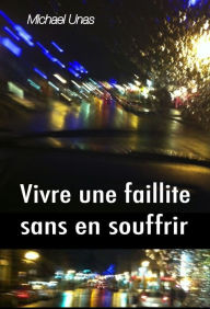 Title: Vivre une faillite sans en souffrir, Author: Michael Unas