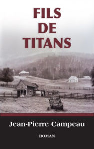 Title: Fils de Titans, Author: Jean-Pierre Campeau