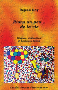 Title: Rions un peu... de la vie!, Author: Réjean Roy