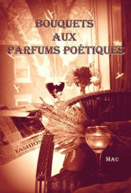 Title: Bouquets Aux Parfums Poétiques, Author: Maureen Way