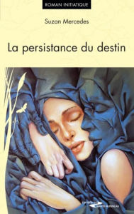 Title: La persistance du destin, Author: Mercedes Suzan