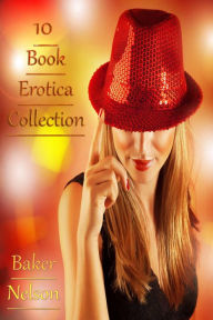 Title: 10 eBook Erotica Collection, Author: Baker Nelson