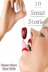 Title: 10 Smut Stories, Author: Harper Myers