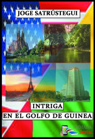 Title: Intriga en el Golfo de Guinea, Author: Jorge Satrústegui